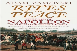 غلاف كتاب Rites of Peace: The Fall of Napoleon and the Congress of Vienna بقلم آدم زامويسكي غلاف كتاب Rites of Peace: The Fall of Napoleon and the Congress of Vienna بقلم آدم زامويسكي